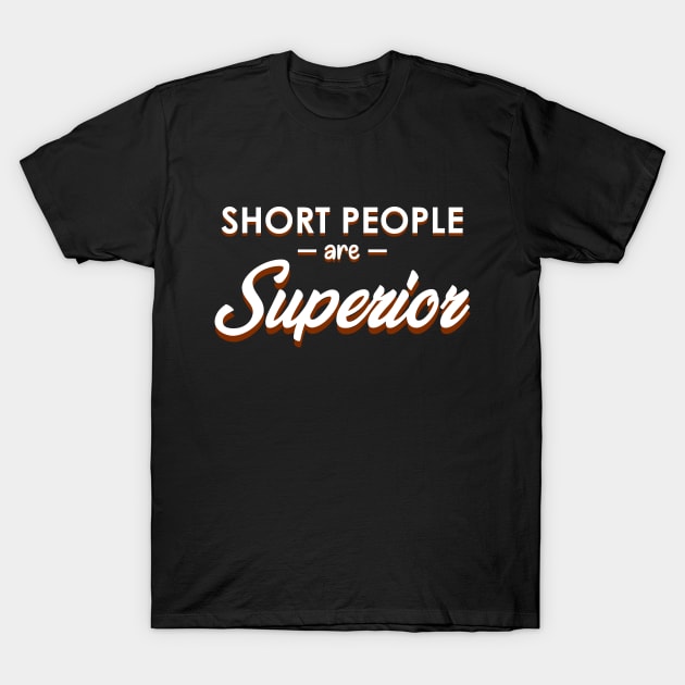 Short People are Superior T-Shirt by giovanniiiii